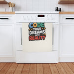 Code Your Dreams Into Reality Quote 100% Organic Cotton Tea Towel