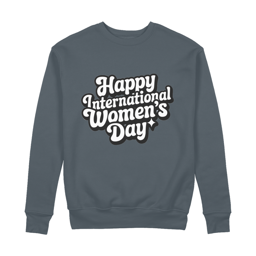 Happy International Womens Day 100% Organic Cotton Womens Graphic Sweatshirt