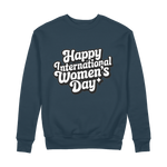 Happy International Womens Day 100% Organic Cotton Womens Graphic Sweatshirt