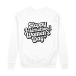 Happy International Womens Day 100% Organic Cotton Womens Graphic Sweatshirt