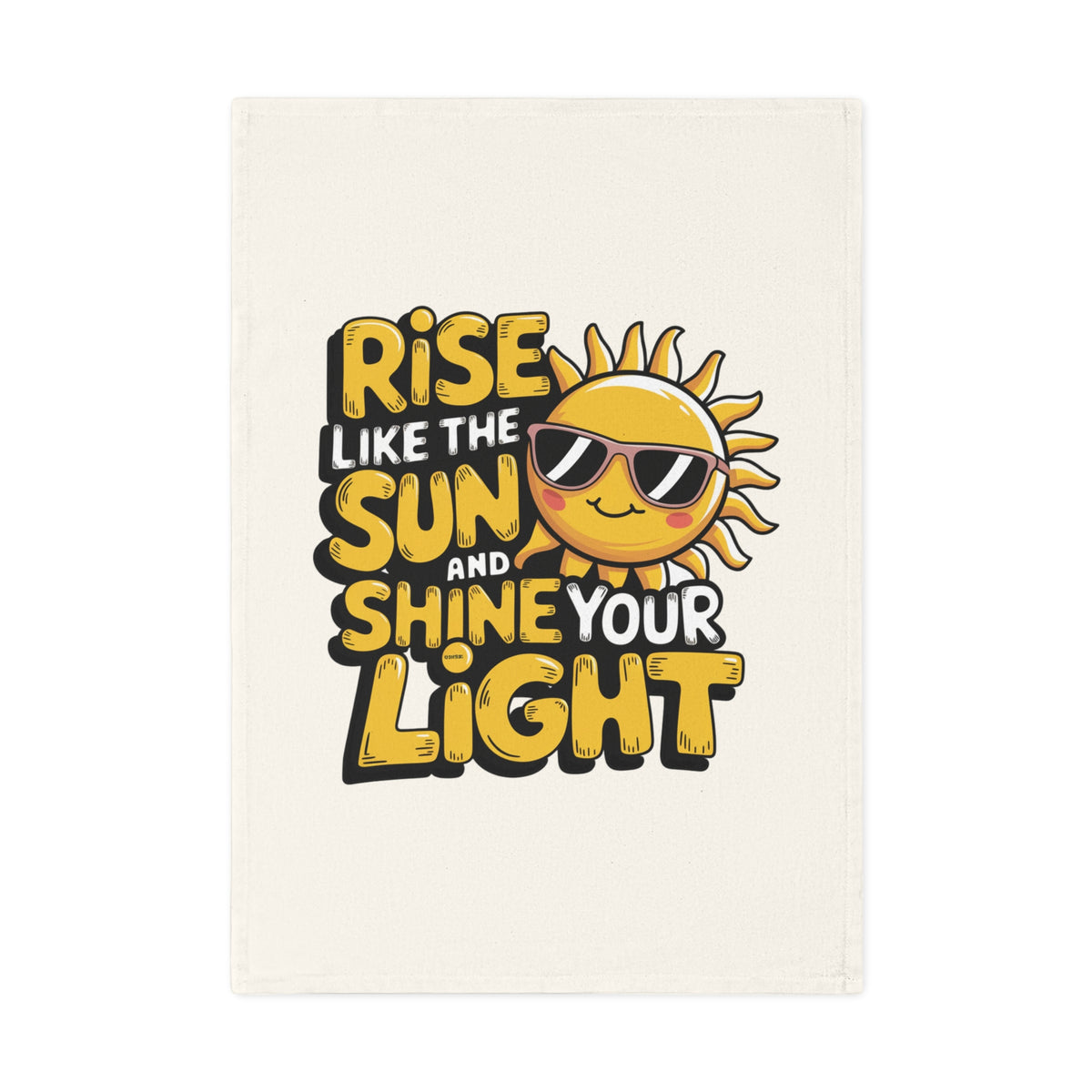 Rise Like The Sun And Shine Your Light Quote 100% Organic Cotton Tea Towel