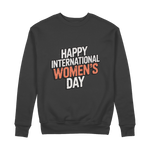 Happy International Womens Day Quote 100% Organic Cotton Womens Graphic Sweatshirt