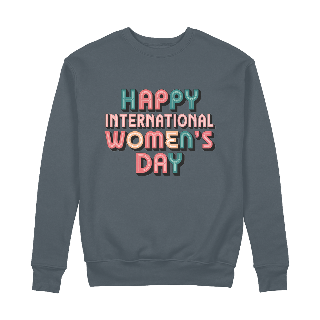 Happy International Womens Day Colorful Quote 100% Organic Cotton Womens Graphic Sweatshirt