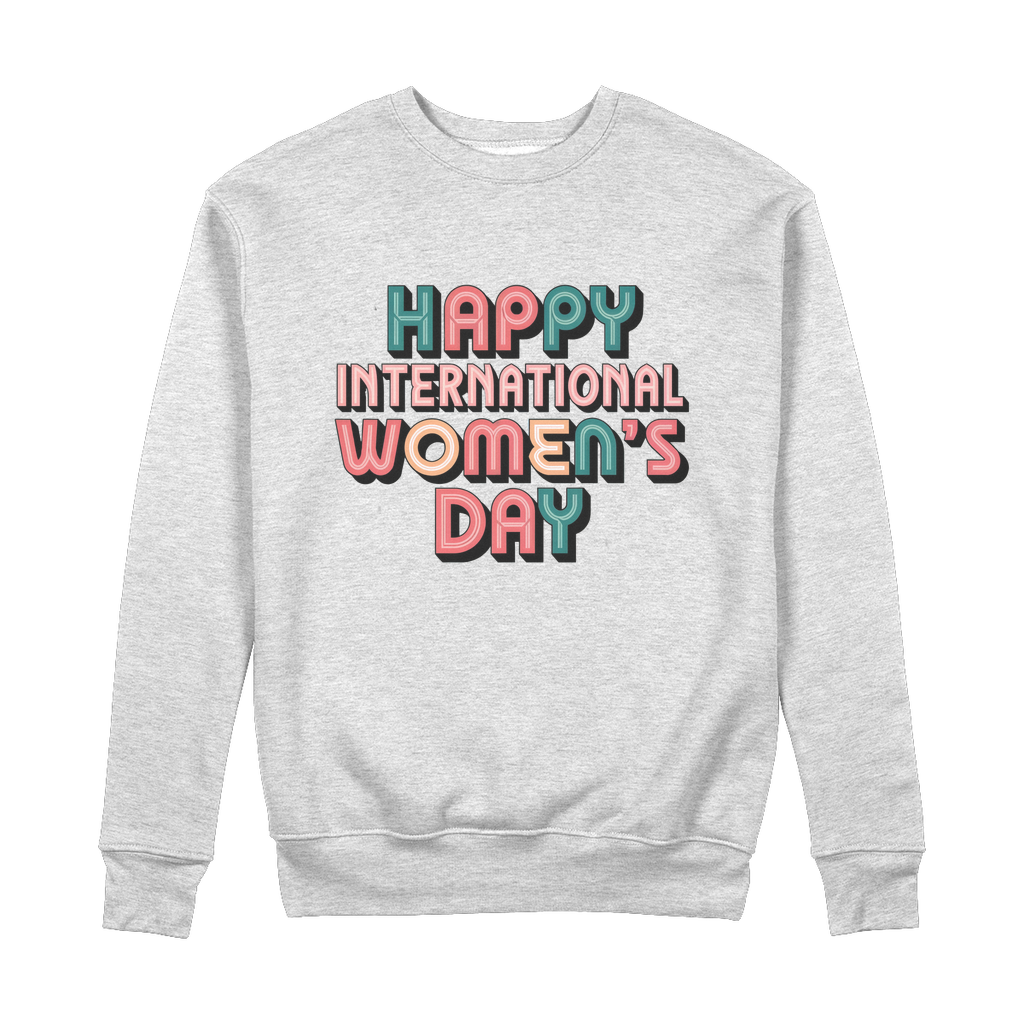 Happy International Womens Day Colorful Quote 100% Organic Cotton Womens Graphic Sweatshirt