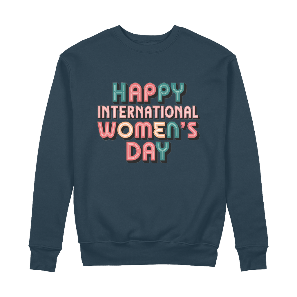 Happy International Womens Day Colorful Quote 100% Organic Cotton Womens Graphic Sweatshirt