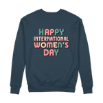 Happy International Womens Day Colorful Quote 100% Organic Cotton Womens Graphic Sweatshirt