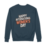 Happy International Womens Day Quote 100% Organic Cotton Womens Graphic Sweatshirt