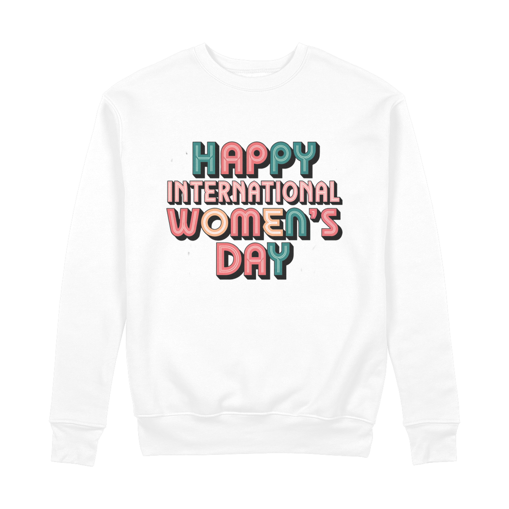 Happy International Womens Day Colorful Quote 100% Organic Cotton Womens Graphic Sweatshirt